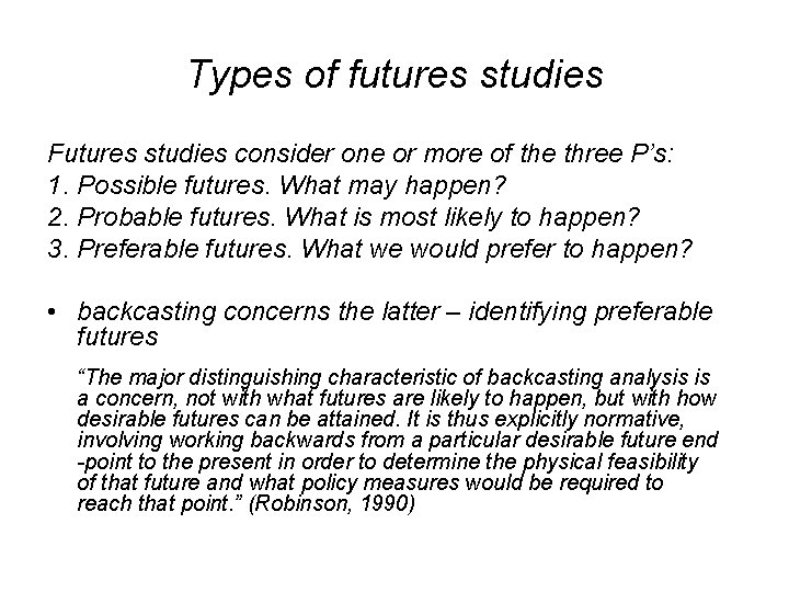 Types of futures studies Futures studies consider one or more of the three P’s: