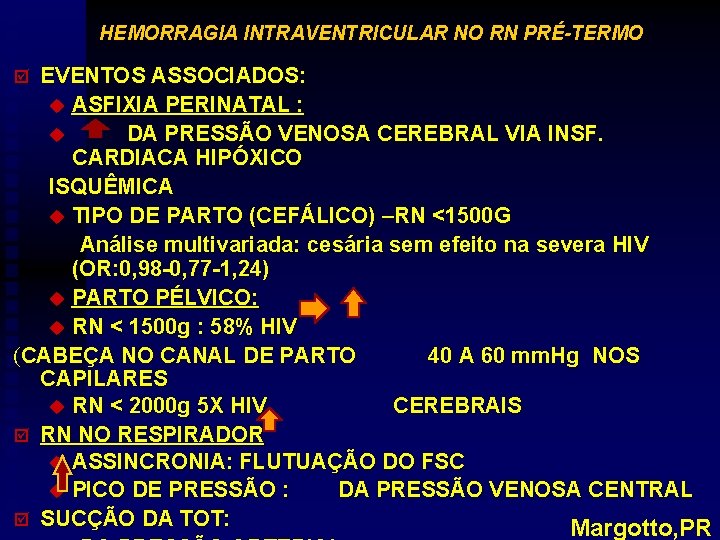 HEMORRAGIA INTRAVENTRICULAR NO RN PRÉ-TERMO EVENTOS ASSOCIADOS: u ASFIXIA PERINATAL : u DA PRESSÃO