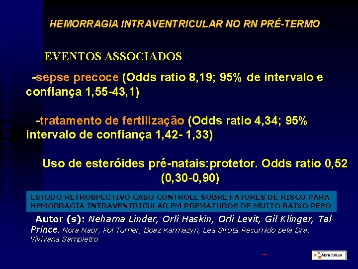 HEMORRAGIA INTRAVENTRICULAR NO RN PRÉ-TERMO EVENTOS ASSOCIADOS -sepse precoce (Odds ratio 8, 19; 95%