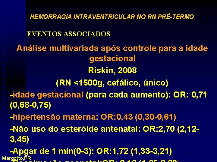 HEMORRAGIA INTRAVENTRICULAR NO RN PRÉ-TERMO EVENTOS ASSOCIADOS Análise multivariada após controle para a idade