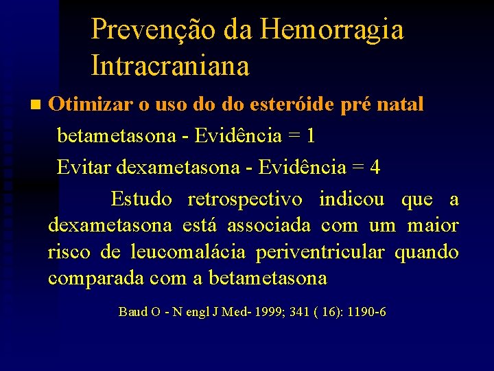 Prevenção da Hemorragia Intracraniana Otimizar o uso do do esteróide pré natal betametasona -