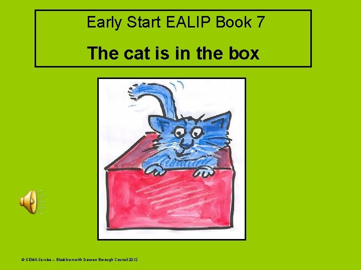 Early Start EALIP Book 7 The cat is in the box © SEMA Service