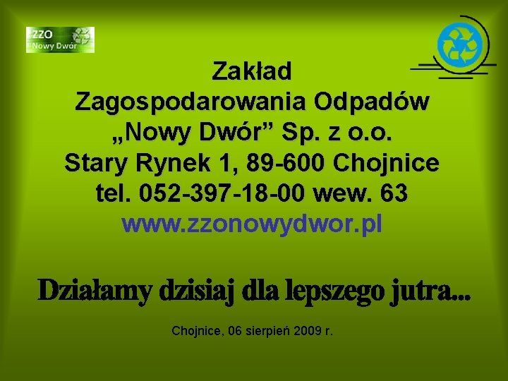 Zakład Zagospodarowania Odpadów „Nowy Dwór” Sp. z o. o. Stary Rynek 1, 89 -600