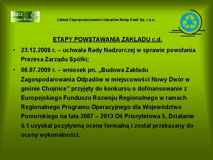 Zakład Zagospodarowania Odpadów Nowy Dwór Sp. z o. o. ETAPY POWSTAWANIA ZAKŁADU c. d.