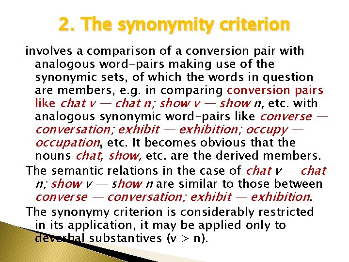 2. The synonymity criterion involves a comparison of a conversion pair with analogous word-pairs