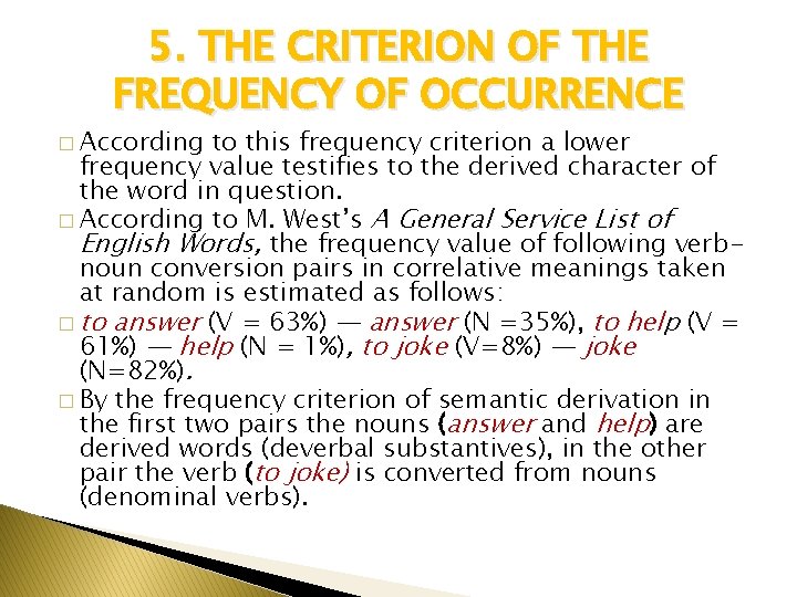 5. THE CRITERION OF THE FREQUENCY OF OCCURRENCE � According to this frequency criterion