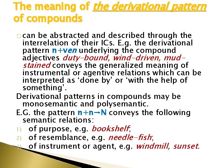 The meaning of the derivational pattern of compounds � can be abstracted and described