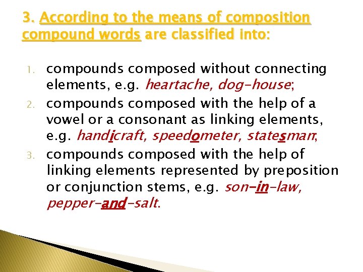 3. According to the means of composition compound words are classified into: 1. 2.