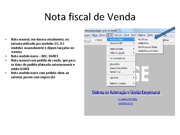 Nota fiscal de Venda • • Nota manual, em desuso atualmente, no entanto utilizado