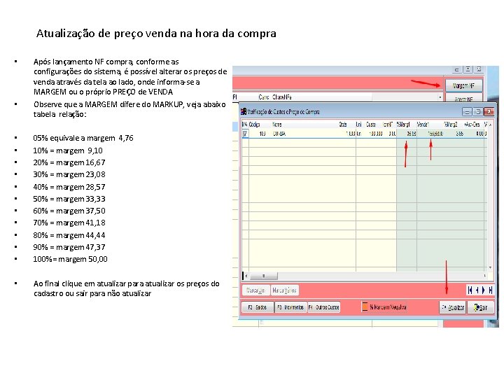 Atualização de preço venda na hora da compra • • Após lançamento NF compra,