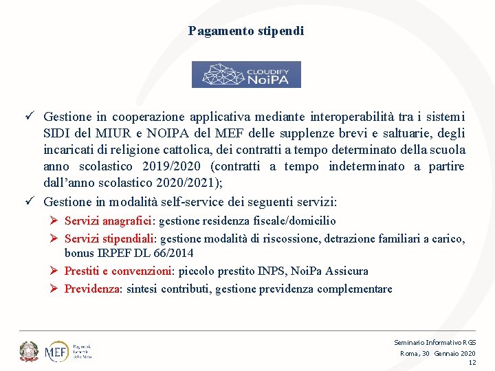 Pagamento stipendi ü Gestione in cooperazione applicativa mediante interoperabilità tra i sistemi SIDI del