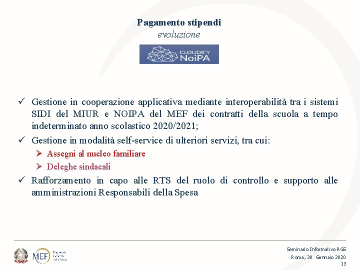 Pagamento stipendi evoluzione ü Gestione in cooperazione applicativa mediante interoperabilità tra i sistemi SIDI
