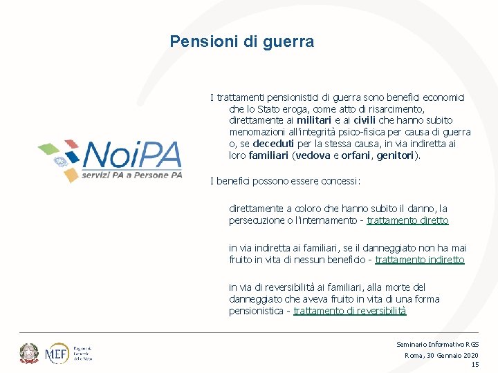 Pensioni di guerra I trattamenti pensionistici di guerra sono benefici economici che lo Stato