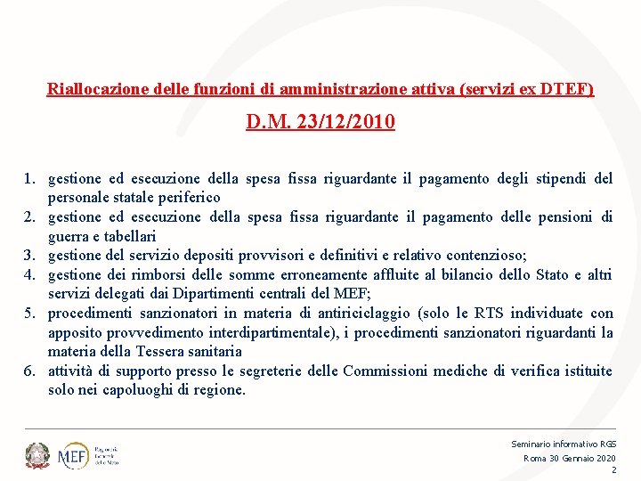 Riallocazione delle funzioni di amministrazione attiva (servizi ex DTEF) D. M. 23/12/2010 1. gestione
