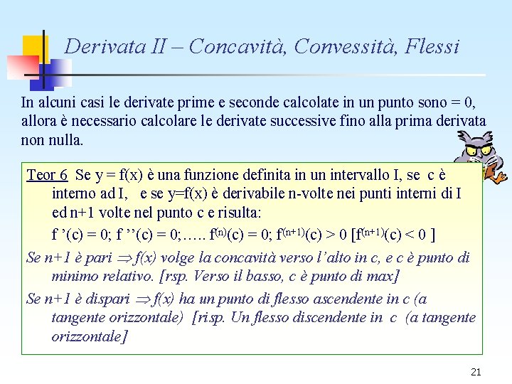 Derivata II – Concavità, Convessità, Flessi In alcuni casi le derivate prime e seconde Derivata II – Concavità, Convessità, Flessi In alcuni casi le derivate prime e seconde