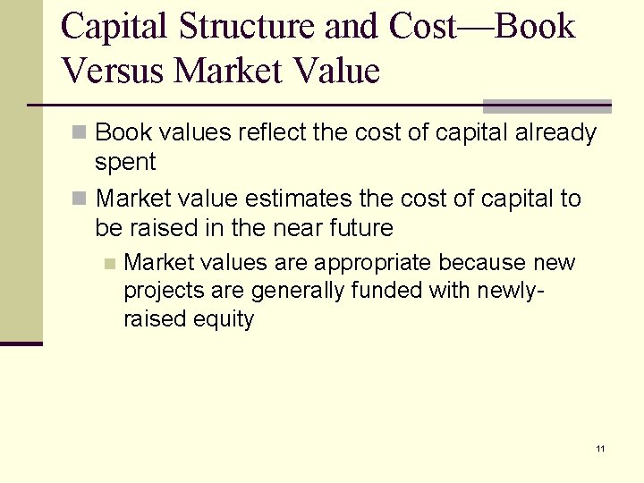 Capital Structure and Cost—Book Versus Market Value n Book values reflect the cost of