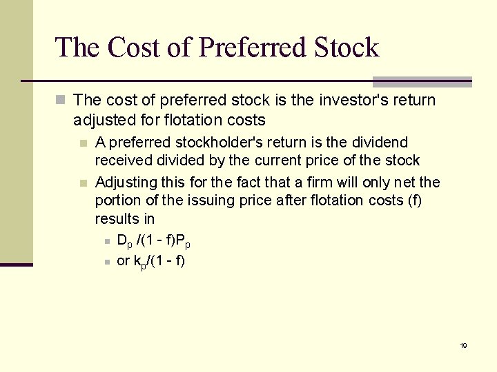 The Cost of Preferred Stock n The cost of preferred stock is the investor's