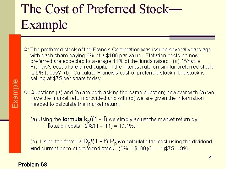Example The Cost of Preferred Stock— Example Q: The preferred stock of the Francis
