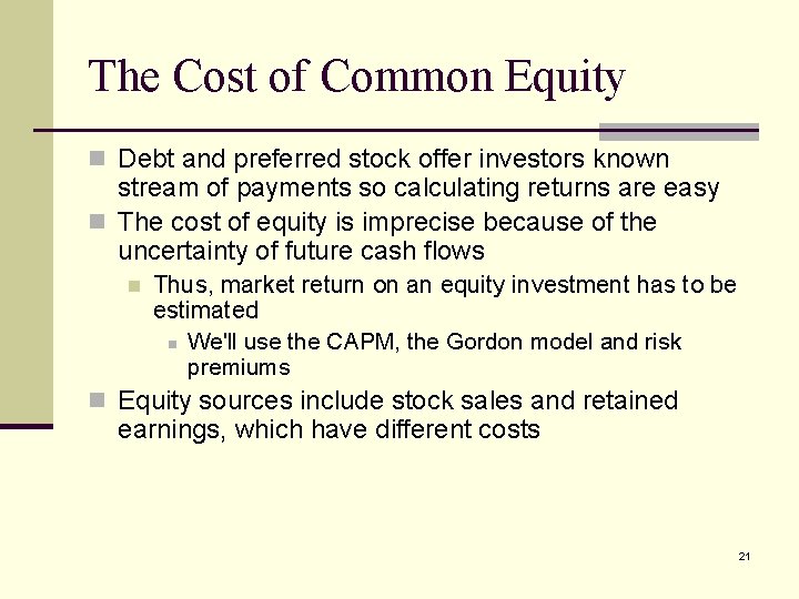 The Cost of Common Equity n Debt and preferred stock offer investors known stream