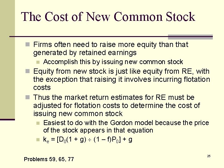 The Cost of New Common Stock n Firms often need to raise more equity