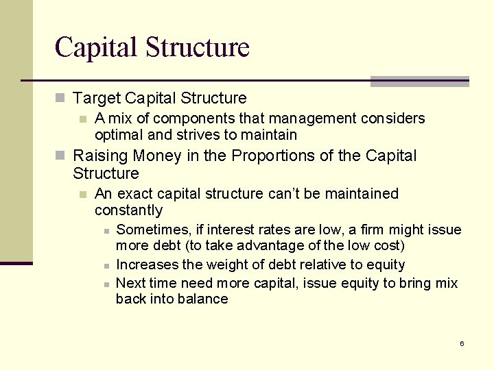 Capital Structure n Target Capital Structure n A mix of components that management considers