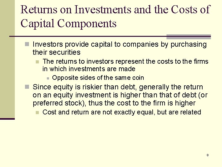 Returns on Investments and the Costs of Capital Components n Investors provide capital to