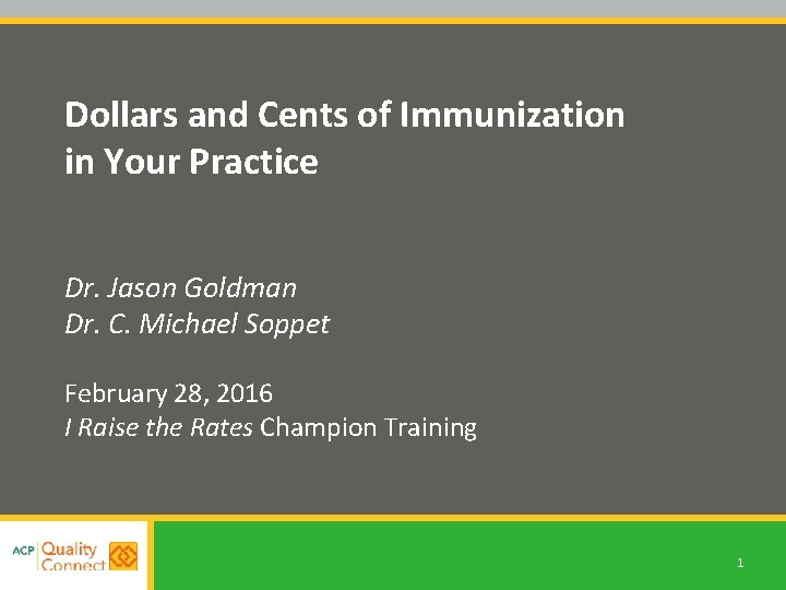 Dollars and Cents of Immunization in Your Practice Dr. Jason Goldman Dr. C. Michael