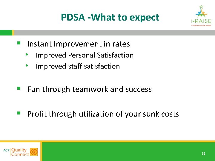 PDSA -What to expect § Instant Improvement in rates • Improved Personal Satisfaction •