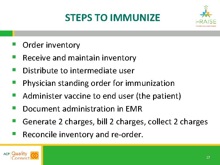 STEPS TO IMMUNIZE § § § § Order inventory Receive and maintain inventory Distribute