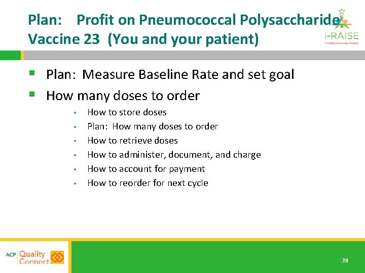 Plan: Profit on Pneumococcal Polysaccharide Vaccine 23 (You and your patient) § Plan: Measure