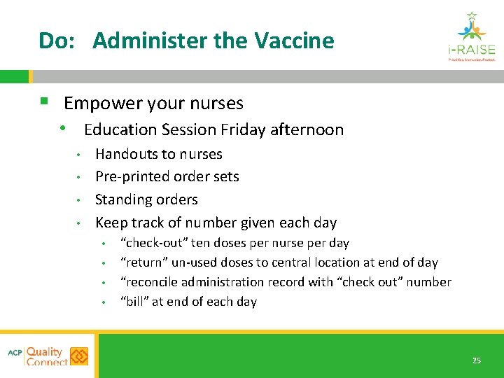 Do: Administer the Vaccine § Empower your nurses • Education Session Friday afternoon •