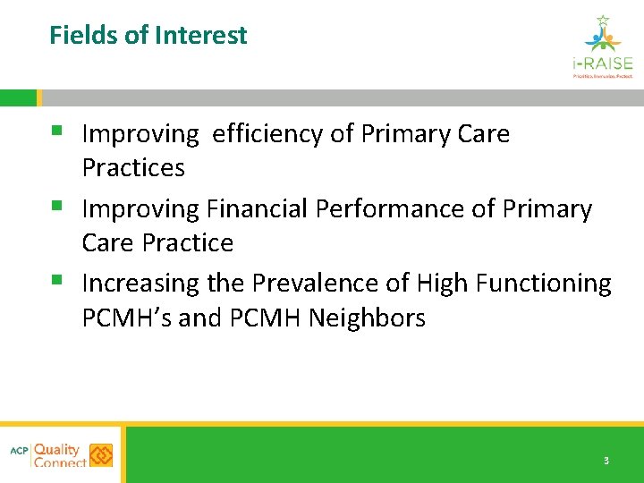 Fields of Interest § Improving efficiency of Primary Care Practices § Improving Financial Performance