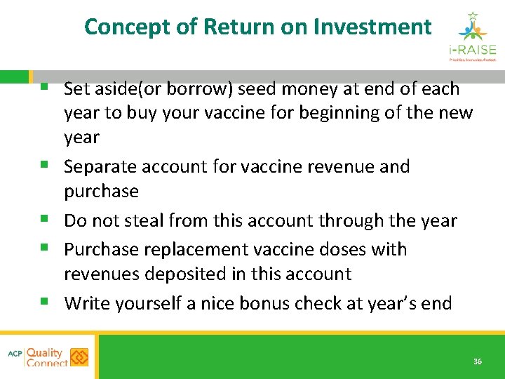 Concept of Return on Investment § Set aside(or borrow) seed money at end of