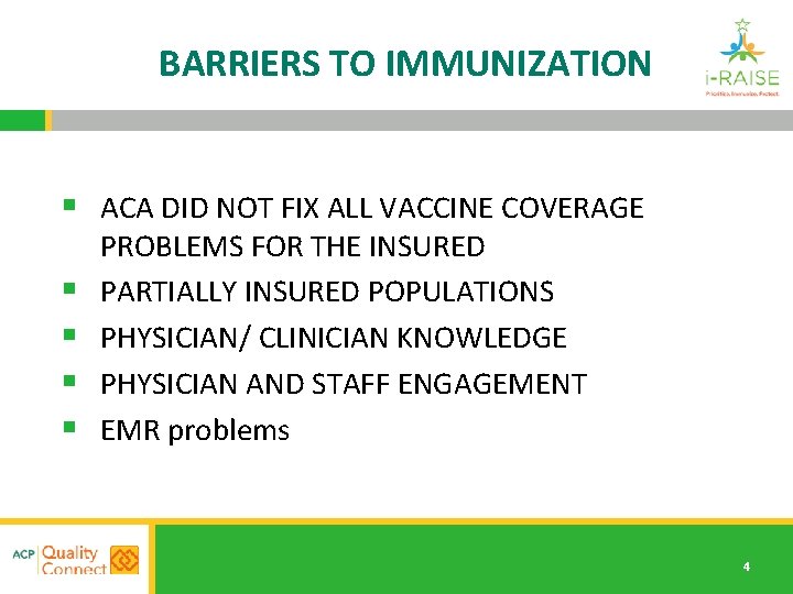 BARRIERS TO IMMUNIZATION § ACA DID NOT FIX ALL VACCINE COVERAGE § § PROBLEMS