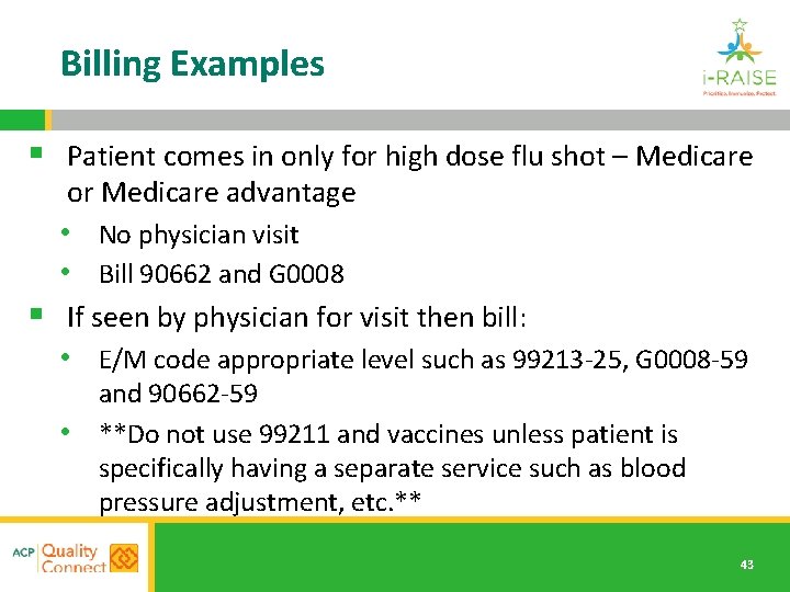 Billing Examples § Patient comes in only for high dose flu shot – Medicare