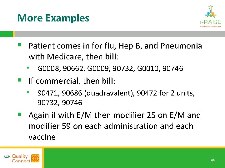 More Examples § Patient comes in for flu, Hep B, and Pneumonia with Medicare,
