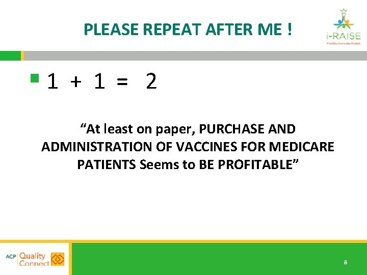PLEASE REPEAT AFTER ME ! § 1 + 1 = 2 “At least on