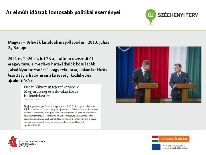 Az elmúlt időszak fontosabb politikai eseményei Magyar – Szlovák kétoldali megállapodás , 2013. július