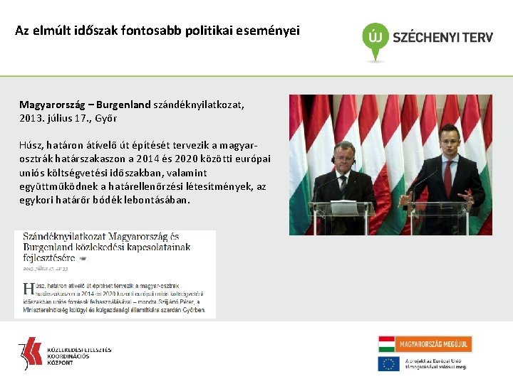 Az elmúlt időszak fontosabb politikai eseményei Magyarország – Burgenland szándéknyilatkozat, 2013. július 17. ,