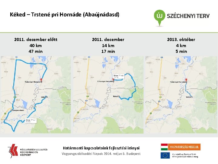 Kéked – Trstené pri Hornáde (Abaújnádasd) 2011. december előtt 40 km 47 min 2011.