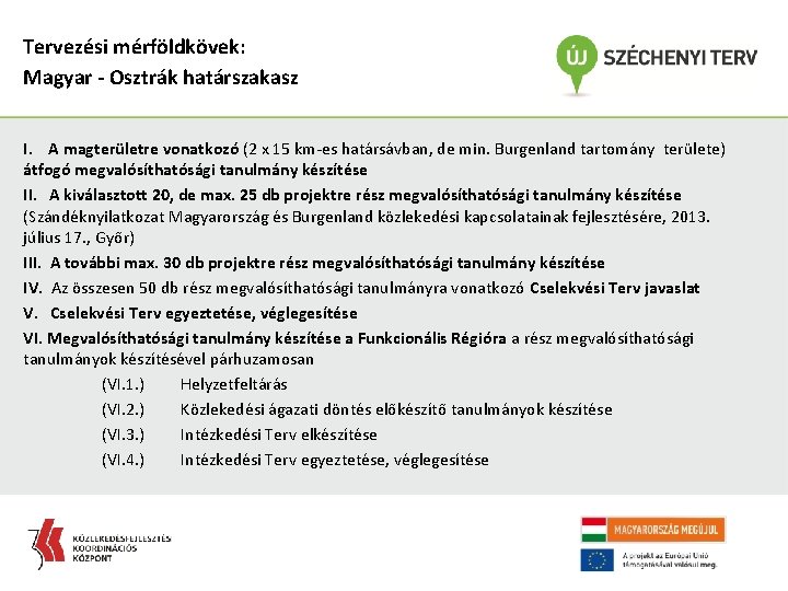 Tervezési mérföldkövek: Magyar - Osztrák határszakasz I. A magterületre vonatkozó (2 x 15 km-es