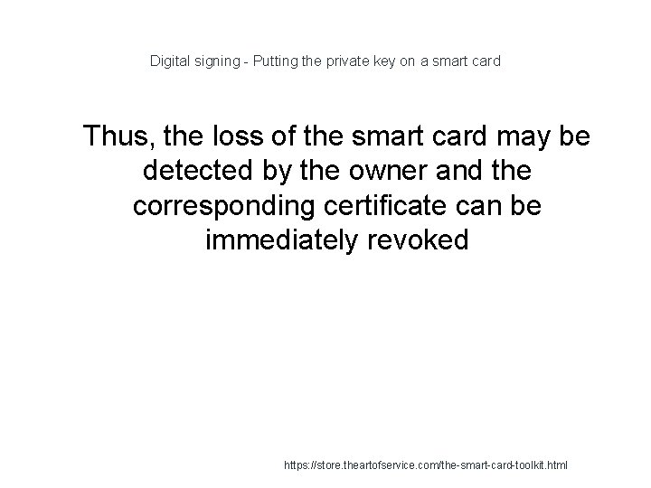 Digital signing - Putting the private key on a smart card 1 Thus, the