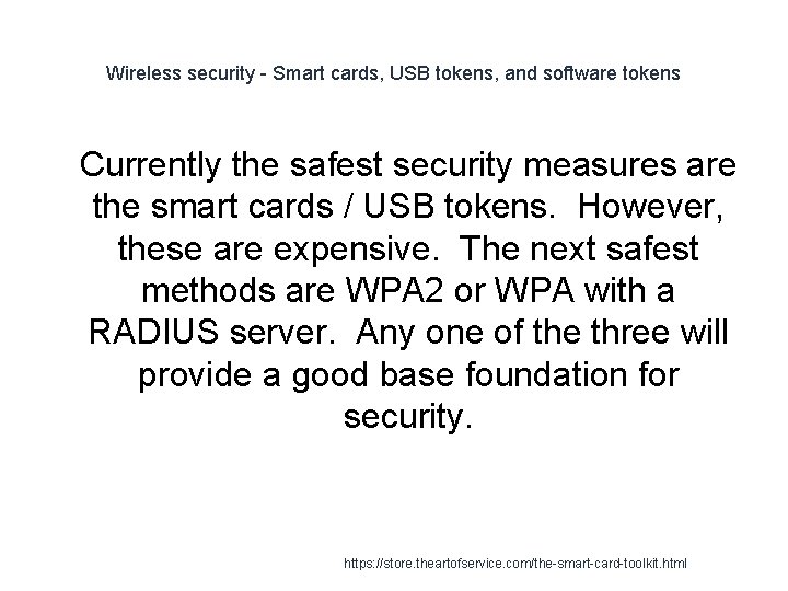 Wireless security - Smart cards, USB tokens, and software tokens 1 Currently the safest