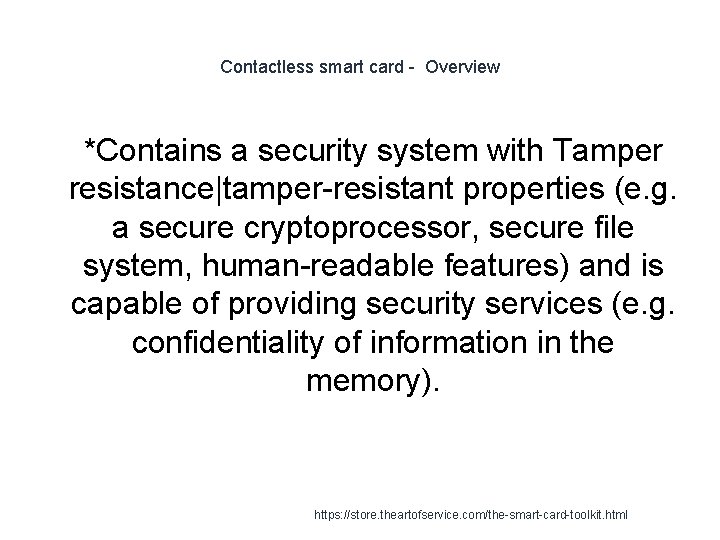 Contactless smart card - Overview 1 *Contains a security system with Tamper resistance|tamper-resistant properties