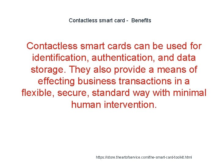 Contactless smart card - Benefits 1 Contactless smart cards can be used for identification,