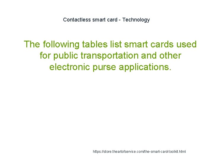Contactless smart card - Technology 1 The following tables list smart cards used for