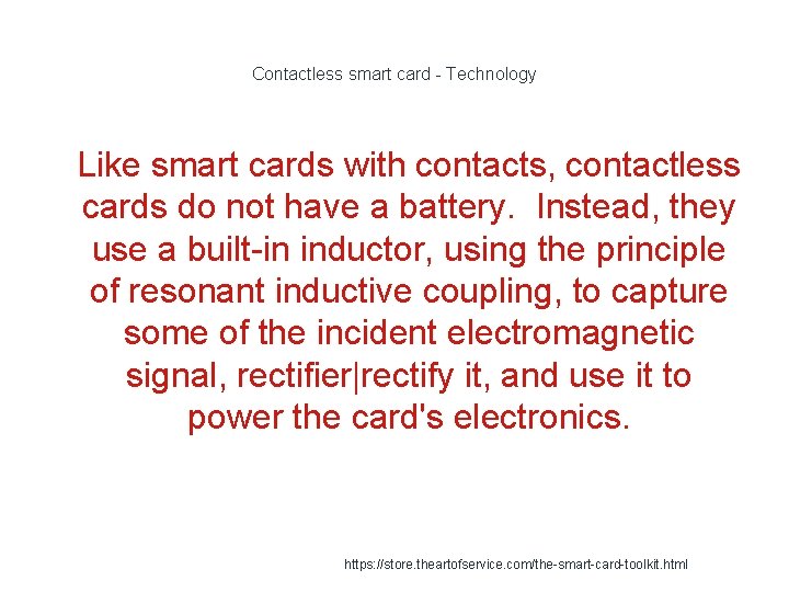 Contactless smart card - Technology 1 Like smart cards with contacts, contactless cards do
