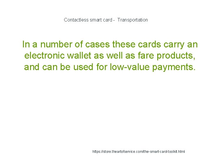 Contactless smart card - Transportation 1 In a number of cases these cards carry