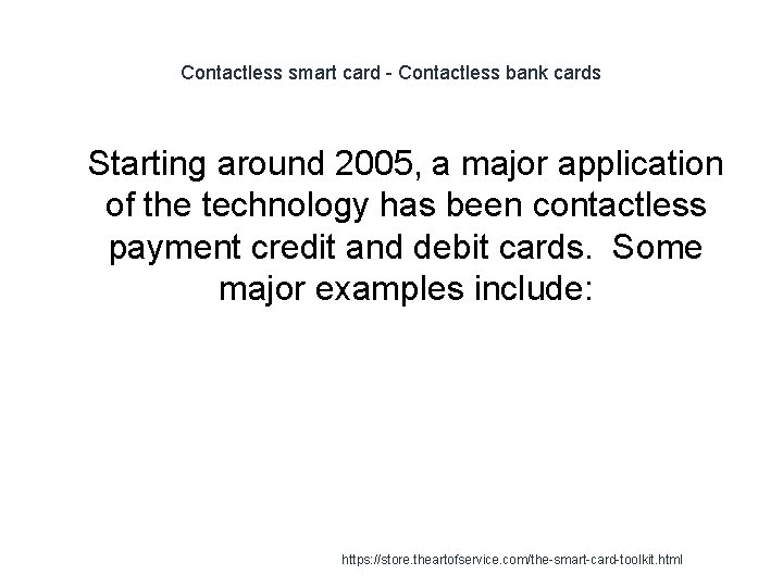 Contactless smart card - Contactless bank cards 1 Starting around 2005, a major application