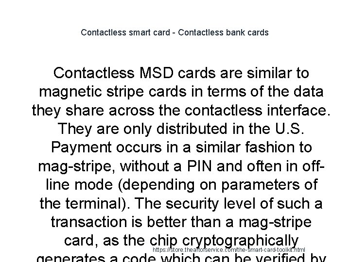 Contactless smart card - Contactless bank cards Contactless MSD cards are similar to magnetic